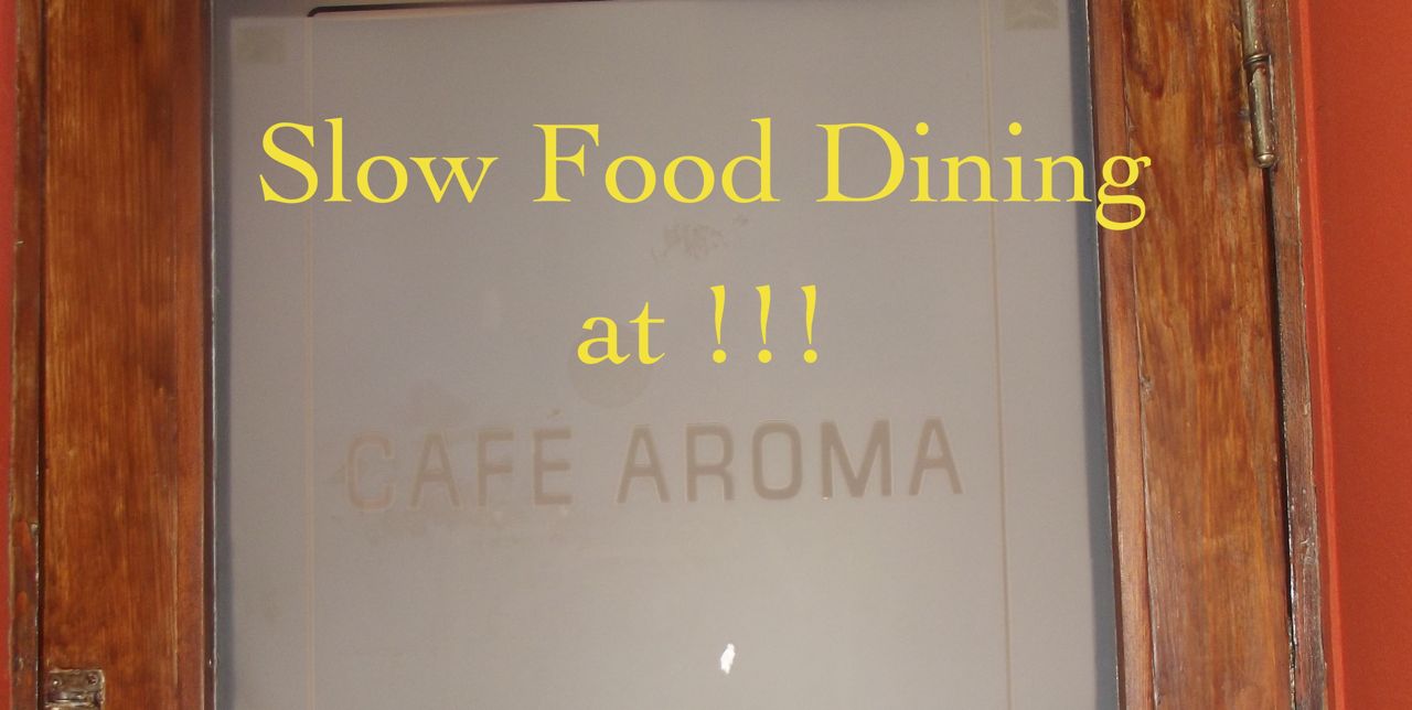 You are currently viewing <!--:en-->Slow Food dining at “Cafe Aroma” <!--:-->