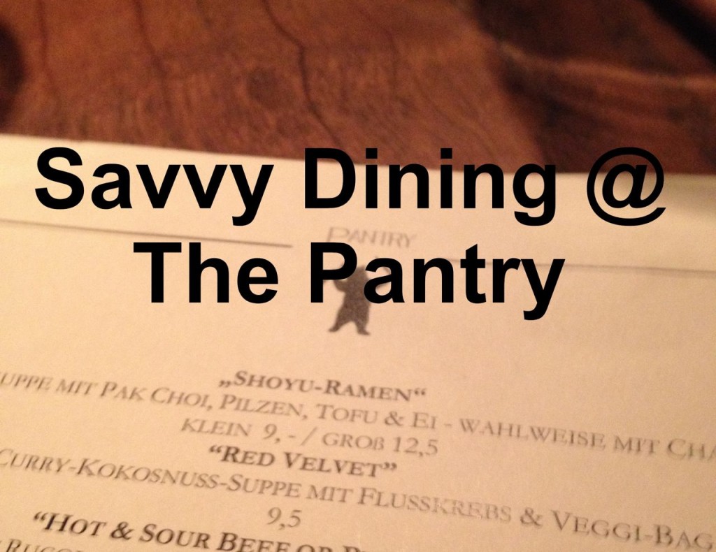 Savvy Dining at “The Pantry”in Berlin’s Mitte district ! BerlinSixSenses